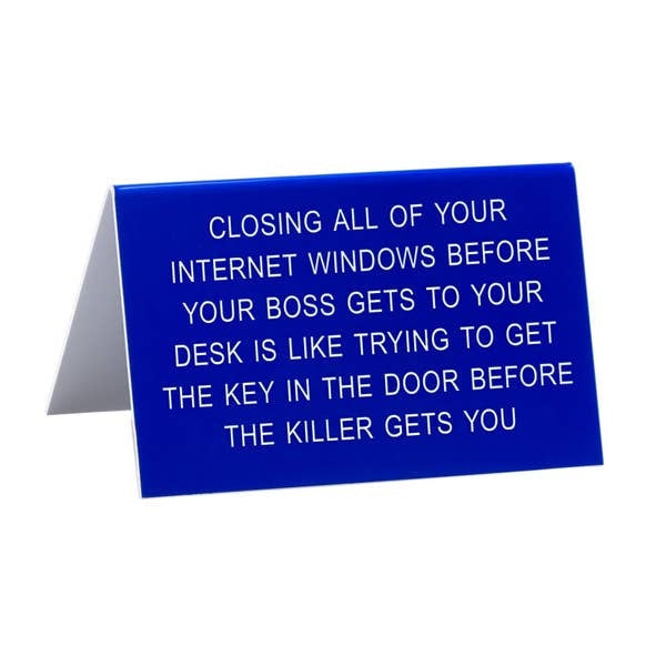 Closing all your Internet Windows Desk Sign